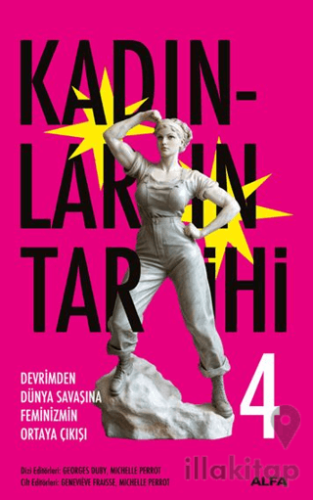 Kadınların Tarihi 4 - Devrimden Dünya Savaşına Feminizmin Ortaya Çıkışı
