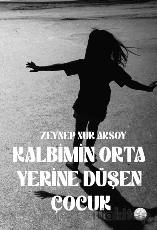 Kalbimin Orta Yerine Düşen Çocuk