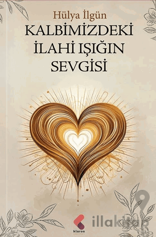 Kalbimizdeki İlahi Işığın Sevgisi