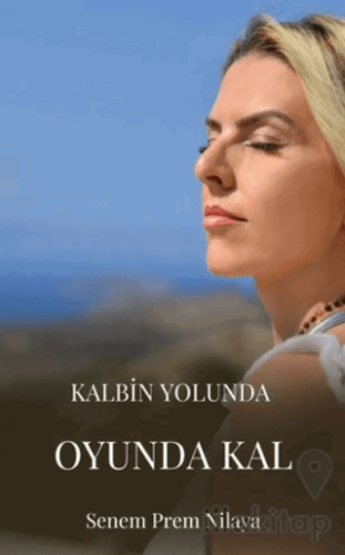 Kalbin Yolunda Oyunda Kal