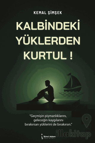 Kalbindeki Yüklerden Kurtul!