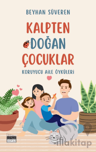 Kalpten Doğan Çocuklar - Koruyucu Aile Öyküleri