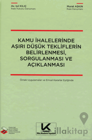 Kamu İhalelerinde Aşırı Düşük Tekliflerin Belirlenmesi, Sorgulanması ve Açıklanması Örnek Uygulamalar ve Emsal Kararlar Eşliğinde