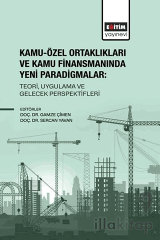 Kamu-Özel Ortaklıkları ve Kamu Finansmanında Yeni Paradigmalar: Teori, Uygulama ve Gelecek Perspektifleri