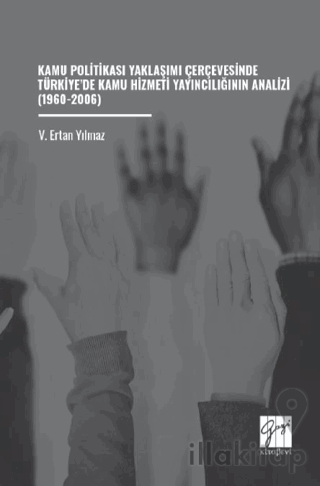 Kamu Politikası Yaklaşımı Çerçevesinde Türkiye’de Kamu Hizmeti Yayıncılığının Analizi (1960-2006)