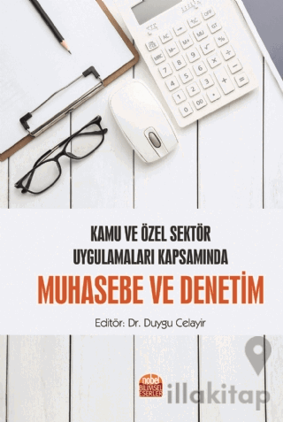Kamu ve Özel Sektör Uygulamaları Kapsamında Muhasebe ve Denetim