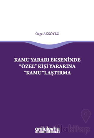 Kamu Yararı Ekseninde "Özel" Kişi Yararına "Kamu"laştırma