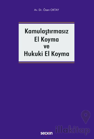 Kamulaştırmasız El Koyma ve Hukuki El Koyma