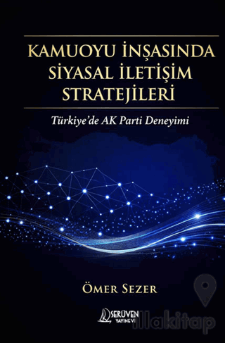 Kamuoyu İnşasında Siyasal İletişim Stratejileri