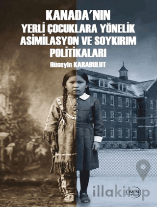 Kanada'nın Yerli Çocuklara Yönelik Asimilasyon ve Soykırım Politiklala