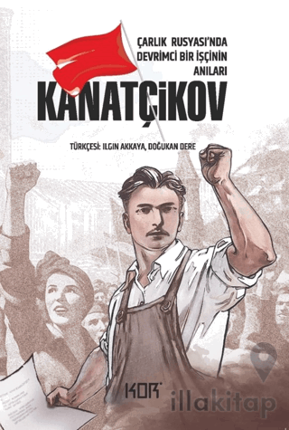 Kanatçikov - Çarlık Rusyası'nda Devrimci Bir İşçinin Anıları