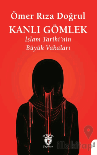 Kanlı Gömlek İslam Tarihi’nin Büyük Vakaları