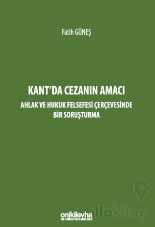 Kant'da Cezanın Amacı - Ahlak ve Hukuk Felsefesi Çerçevesinde Bir Soruşturma