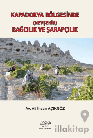 Kapadokya Bölgesinde (Nevşehir) Bağcılık ve Şarapçılık