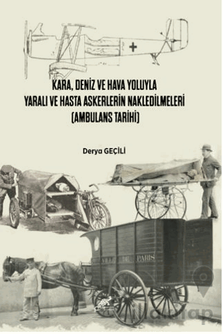 Kara, Deniz Ve Hava Yoluyla Yaralı Ve Hasta Askerlerin Nakledilmeleri (Ambulans Tarihi)