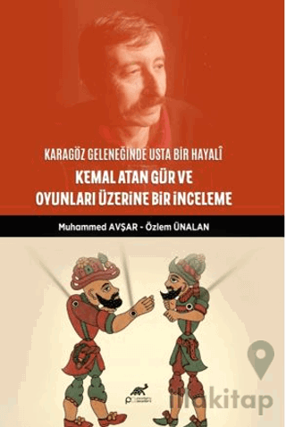 Karagöz Geleneğinde Usta Bir Hayali: Kemal Atan Gür ve Oyunları Üzerine Bir İnceleme