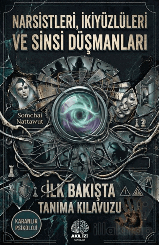 Karanlık Psikoloji Narsistleri İkiyüzlüleri ve Sinsi Düşmanları İlk Ba