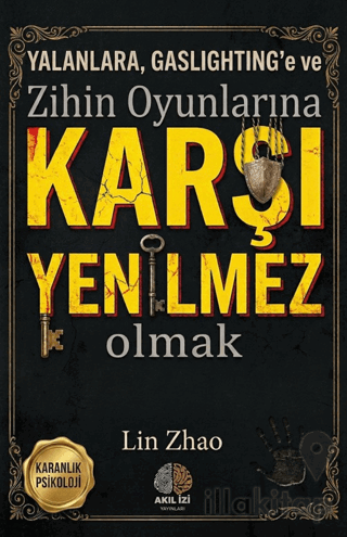 Karanlık Psikoloji Yalanlara Gaslighting'e ve Zihin Oyunlarına Karşı Yenilmez Olmak Karanlık Psikoloji