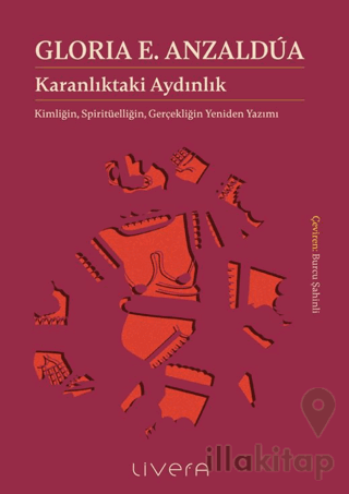 Karanlıktaki Aydınlık: Kimliğin, Spiritüelliğin, Gerçekliğin Yeniden Yazımı