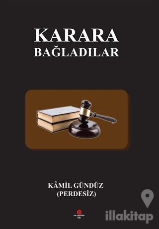 Karara Bağladılar