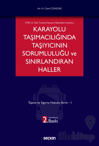 Karayolu Taşımacılığında Taşıyıcının Sorumluluğu ve Sınırlandıran Haller