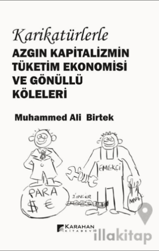 Karikatürlerle Azgın Kapitalizmin Tüketim Ekonomisi ve Gönüllü Köleleri
