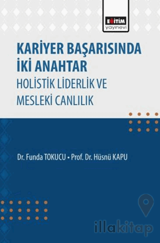 Kariyer Başarısında İki Anahtar Holistik Liderlik ve Mesleki Canlılık