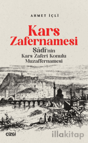 Kars Zafernamesi / Şadi’nın Kars Zaferi Konulu Muzaffernamesi