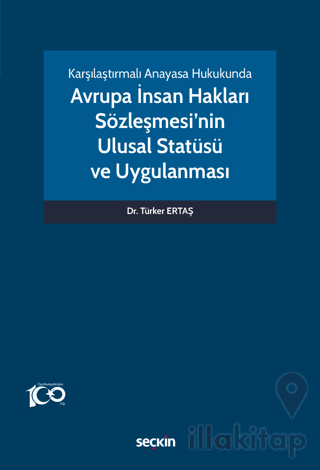 Karşılaştırmalı Anayasa Hukukunda - Avrupa İnsan Hakları Sözleşmesi'nin Ulusal Statüsü ve Uygulanması