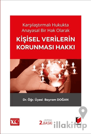 Karşılaştırmalı Hukukta Anayasal Bir Hak Olarak Kişisel Verilerin Korunması Hakkı