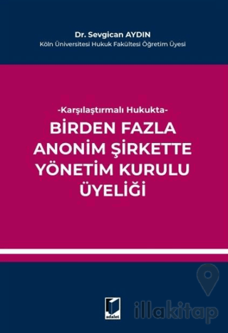 Karşılaştırmalı Hukukta Birden Fazla Anonim Şirkette Yönetim Kurulu Üyeliği
