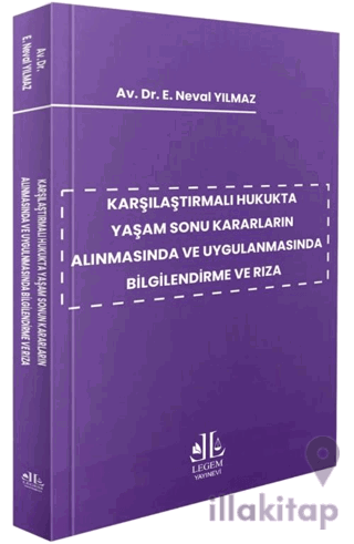 Karşılaştırmalı Hukukta Yaşam Sonu Kararların Alınmasında ve Uygulanmasında Bilgilendirme ve Rıza