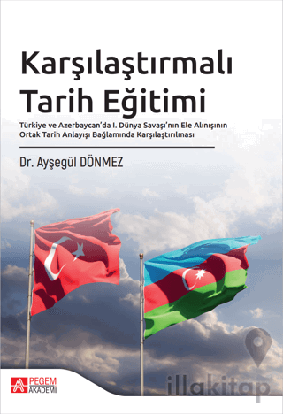 Karşılaştırmalı Tarih Eğitimi Türkiye ve Azerbaycan’da I. Dünya Savaşı