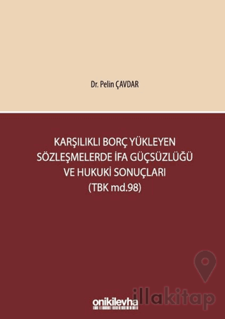 Karşılıklı Borç Yükleyen Sözleşmelerde İfa Güçsüzlüğü ve Hukuki Sonuçları (TBK md.98)