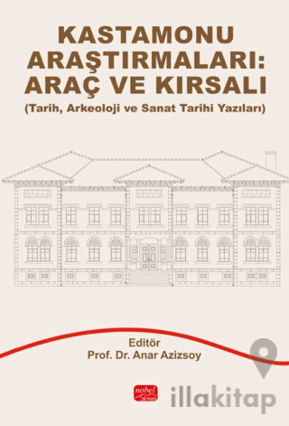 Kastamonu Araştırmaları: Araç ve Kırsalı (Tarih, Arkeoloji ve Sanat Tarihi Yazıları)