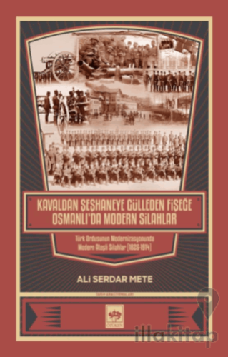 Kavaldan Şeşhaneye Gülleden Fişeğe Osmanlı'da Modern Silahlar