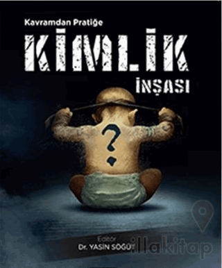 Kavramdan Pratiğe Kimlik İnşası