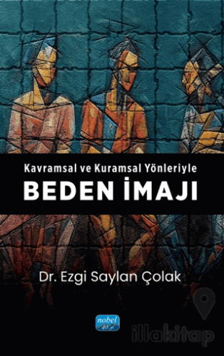 Kavramsal ve Kuramsal Yönleriyle Beden İmajı