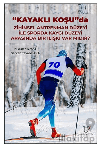 "Kayaklı Koşu" Da Zihinsel Antrenman Düzeyi İle Sporda Kaygı Düzeyi Arasında Bir İlişki Var Mıdır?