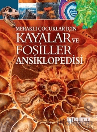Kayalar ve Fosiller Ansiklopedisi - Meraklı Çocuklar İçin