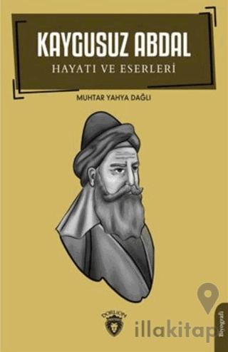 Kaygusuz Abdal - Hayatı ve Eserleri