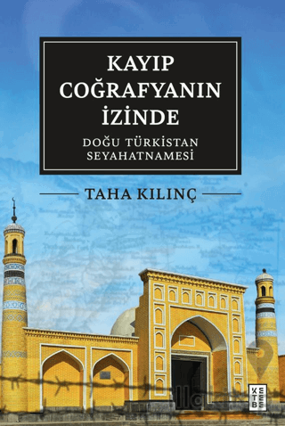 Kayıp Coğrafyanın İzinde: Doğu Türkistan Seyahatnamesi