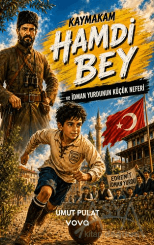 Kaymakam Hamdi Bey ve İdman Yurdunun Küçük Neferi