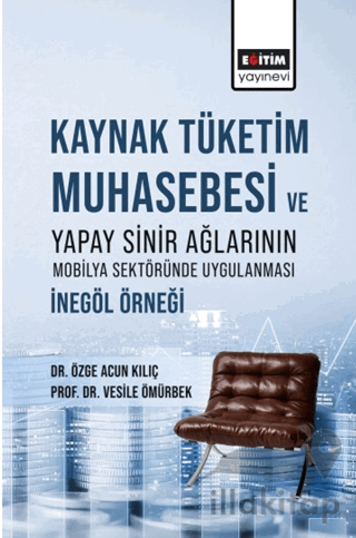 Kaynak Tüketim Muhasebesi Ve Yapay Sinir Ağlarının Mobilya Sektöründe Uygulanması: İnegöl Örneği