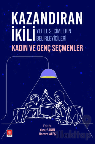 Kazandıran İkili Yerel Seçimlerin Belirleyicileri Kadın ve Genç Seçmenler