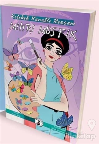 Kelebek Kanatlı Ressam Mihri Müşfik