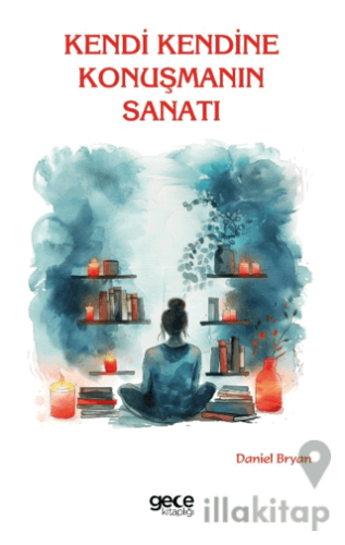 Kendi Kendine Konuşmanın Sanatı