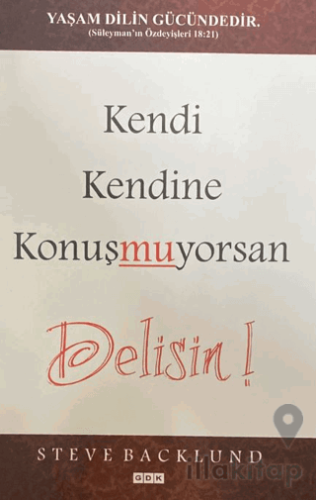 Kendi Kendine Konuşmuyorsan Delisin!