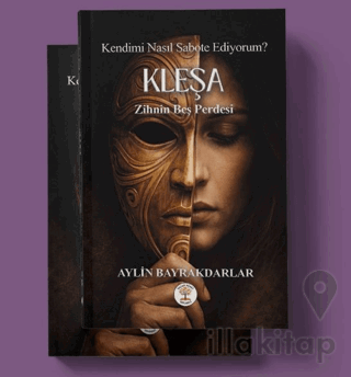 Kendimi Nasıl Sabote Ediyorum? Kleşa Zihnin Beş Perdesi