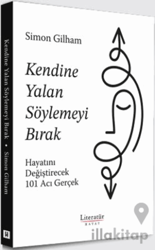 Kendine Yalan Söylemeyi Bırak Hayatını Değiştirecek 101 Acı Gerçek